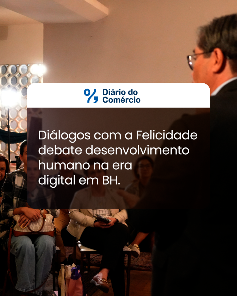 Diálogos com a Felicidade debate desenvolvimento humano na era digital em BH
